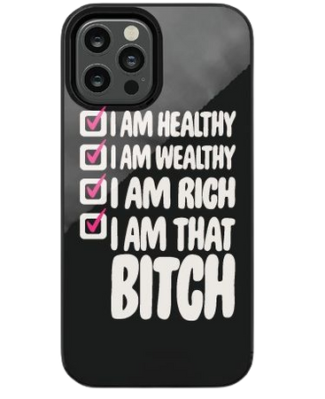 I Am Healthy I Am Wealthy I Am Rich I Am That Bitch White Print Phone Cases | LookHUMAN
