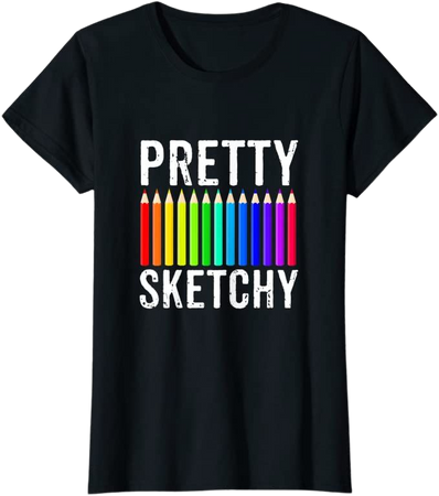 Amazon.com: Pretty Sketchy Fun Art Lover Colored Pencils Artists Gift T-Shirt : Clothing, Shoes & Jewelry