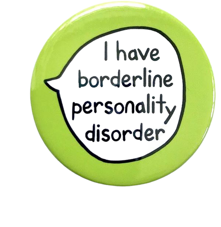 I Have Borderline Personality Disorder Pin Badge Button | Etsy