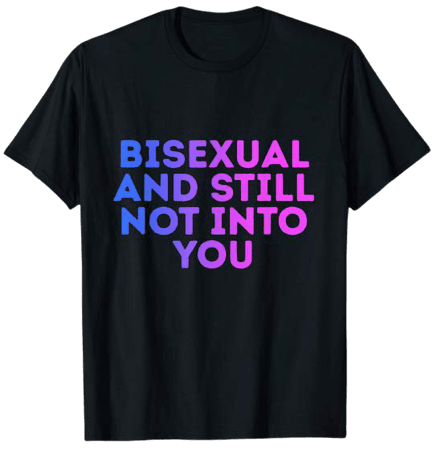 Amazon.com: Bisexual And Still Not Into You Bi Pride Flag Colors T-Shirt: Clothing