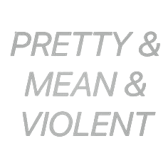 Pretty Mean Violent