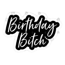 birthday bitch - Google Search