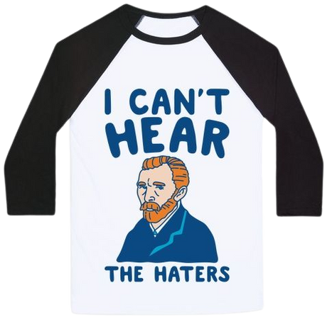 I Can't Hear The Haters Vincent Van Gogh Parody Baseball Tee | LookHUMAN
