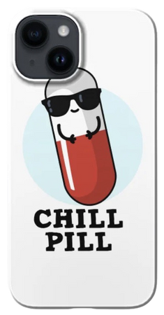 “CHILL PILL” phone case