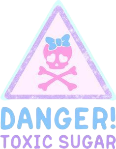 Danger!! Toxic Sugar