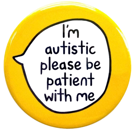I'm autistic please be patient with me || sootmegs.etsy.com