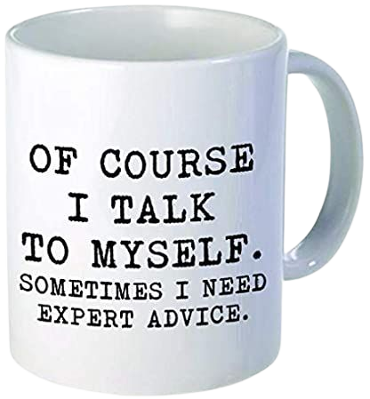 Amazon.com: Aviento Black Of Course I Talk To Myself, Sometimes I Need Expert Advice 11 Ounces Funny Coffee Mug: Kitchen & Dining