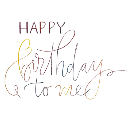 Happy Birthday to me. Beautiful greeting card scratched calligraphy Stock Photo: 155761188 - Alamy