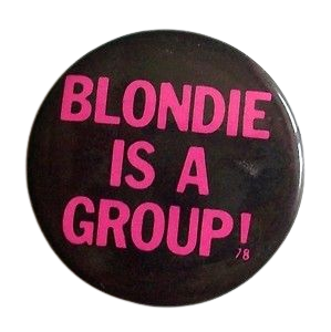 Blondie Is A Group Button
