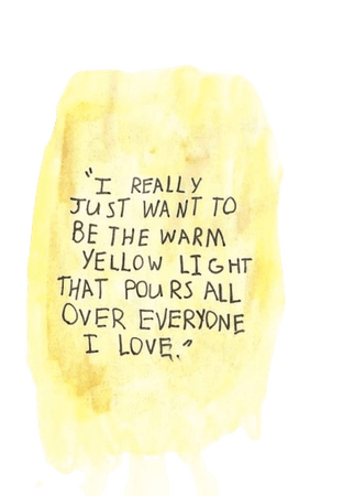 "I really just want to be the warm yellow light that pours all over everyone I love." <3 #ScentsySpirit #Light #Optimism #Quote #… | Words, Words quotes, Cool words