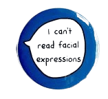 I Can't Read Facial Expressions - Pin Badge Button