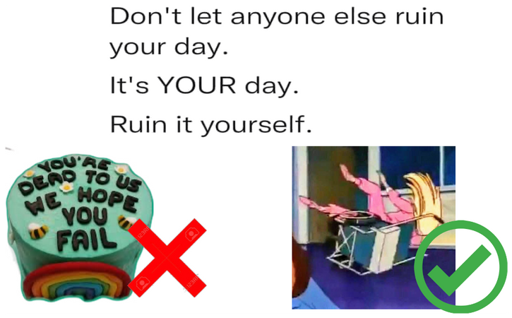 ruin you day not others