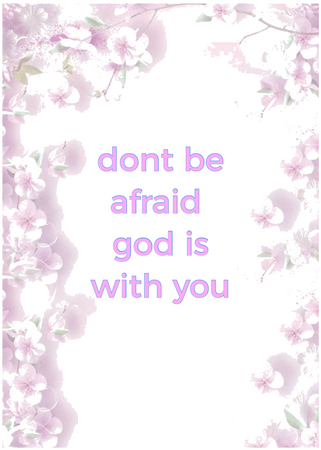 Never be afraid