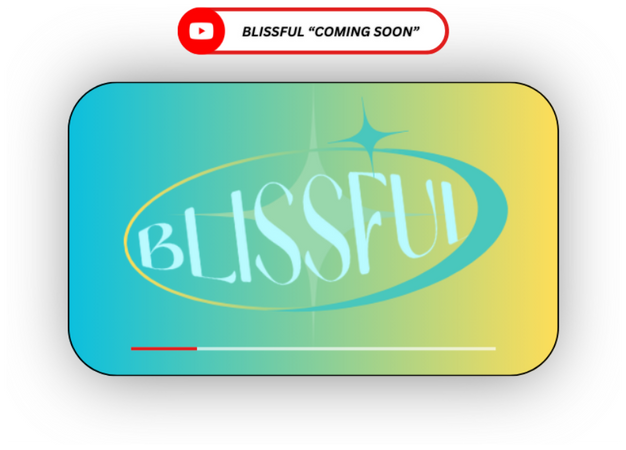 BLISSFUL | Coming Soon