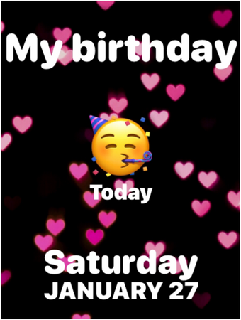 it's my birthday!!!!! 🎂🎂🎂🎂