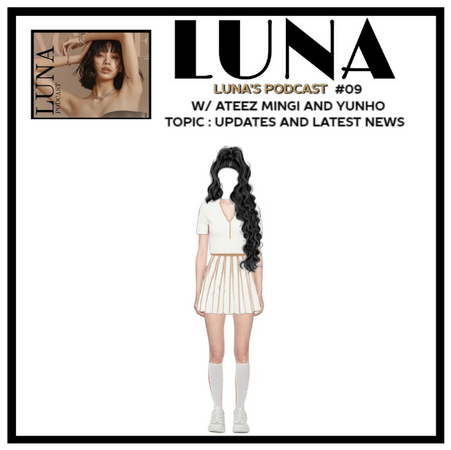 LUNA'S PODCAST EP9