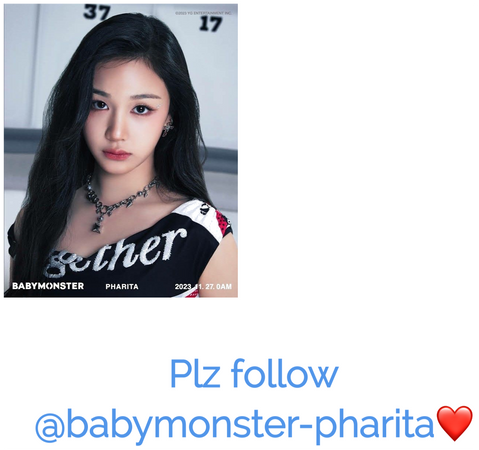 Plz follow @babymonster-pharita!