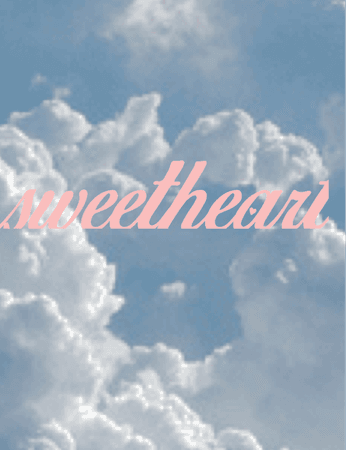 sweetheart/clouds