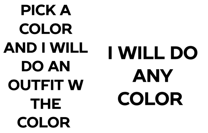 pick any color and i will do it