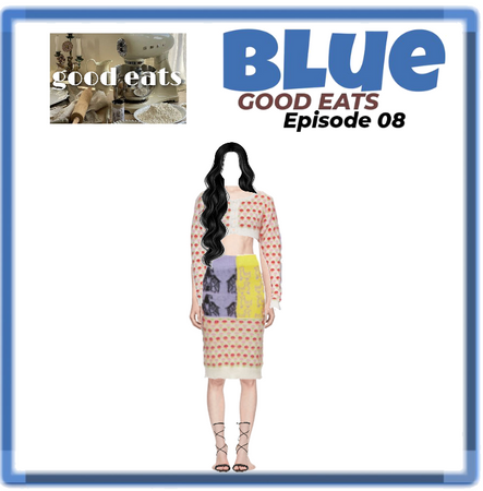 BLUE 'GOOD EATS' EP08