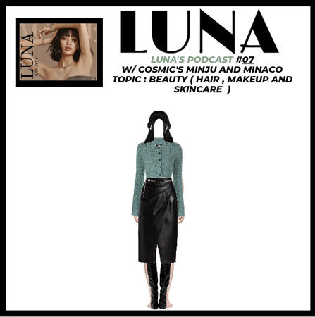 LUNA'S PODCAST EP #07
