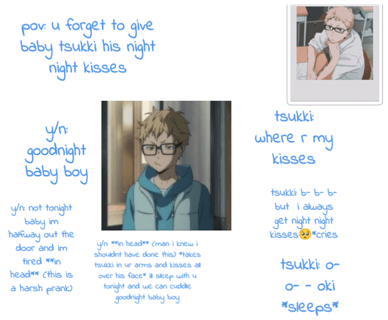 pov: u forget to give tsukki his gn kisses
