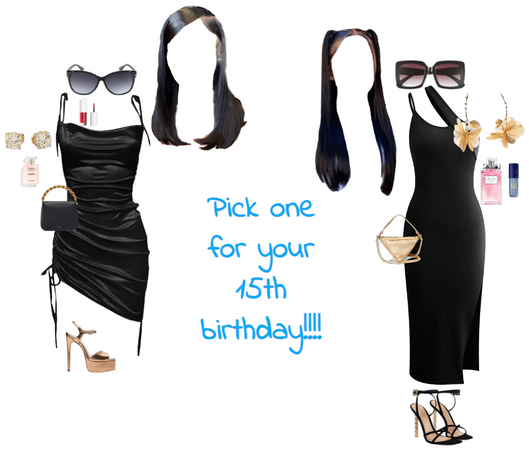Pick one for you 15th birthday!!!