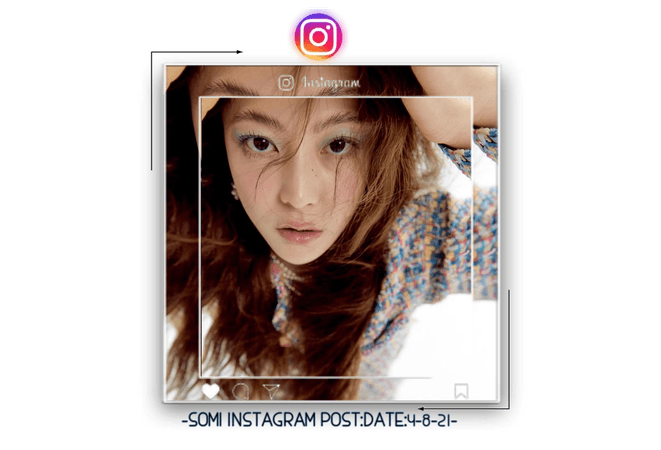Somi Instagram Post:Date:4-8-21
