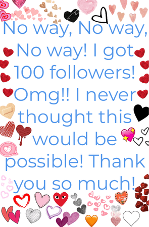 100 Followers! | I love y’all!