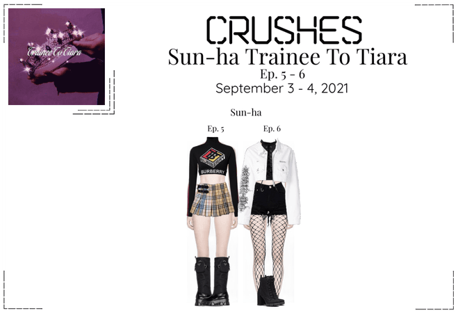 Crushes (호감) - Sun-ha Trainee To Tiara Ep. 5 - 6