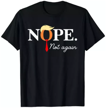 Nope Not Again Donald Trump 2024 T-Shirt