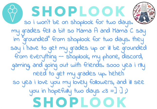 wont be on shoplook for two days see yaaa