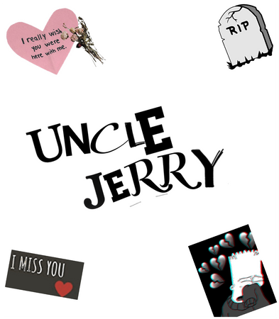 I miss my uncle jerry