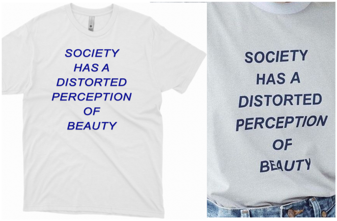 Society Has a Distorted Perception of Beauty T-Shi