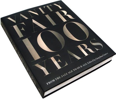 Vanity Fair 100 Years: From the Jazz Age to Our Age by Graydon Carter, Hardcover | Barnes & Noble®