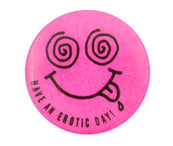 Have An Erotic Day Button