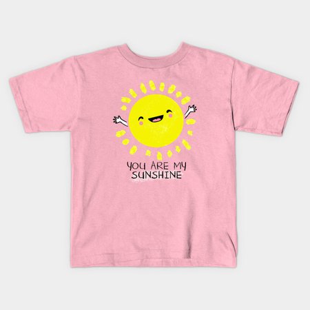 You Are My Sunshine - Cute Sun Shirt - Women - Kids T-Shirt | TeePublic
