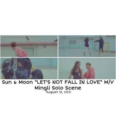 Sun & Moon 𝐌𝐀𝐃𝐄 Series “LET’S NOT FALL IN LOVE” M/V