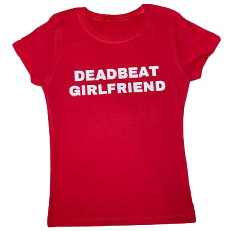 deadbeat girlfriend