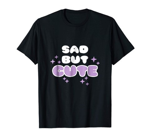Amazon.com: "Sad but CUTE": Clothing