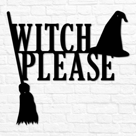 Witch Please Decor | Witch Please Sign | Funny Halloween Decor– Lakeshore Metal Decor