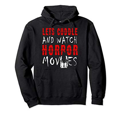 Amazon.com: Let's Cuddle and Watch Horror Movies Hoodie: Clothing