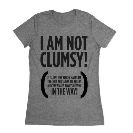 I Am Not Clumsy! T-Shirts | LookHUMAN