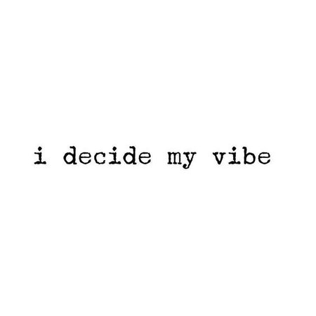 I Decide My Vibe Text