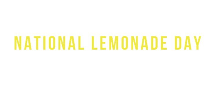 National Lemonade Day - @kxtty