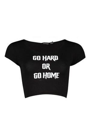 Go Hard Or Go Home Printed Crop Top | Boohoo