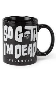 So Goth I’m Dead Coffee Mug