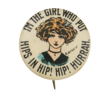 I'm the Girl Who Put Hips in Hip! Hip! Hurrah | Busy Beaver Button Museum