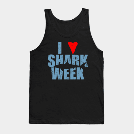 I Love Shark Week - Shark Week - Shark Week - Tank Top | TeePublic