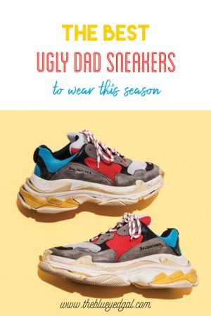TREND REPORT: UGLY DAD SNEAKER - THE BLUE EYED GAL